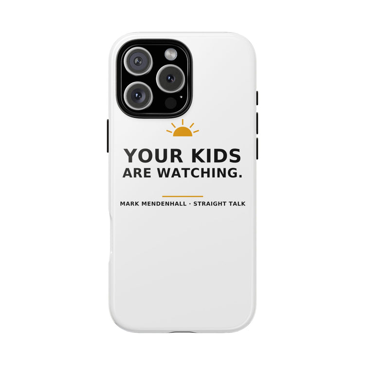 Your Kids Are Watching — Phone Case