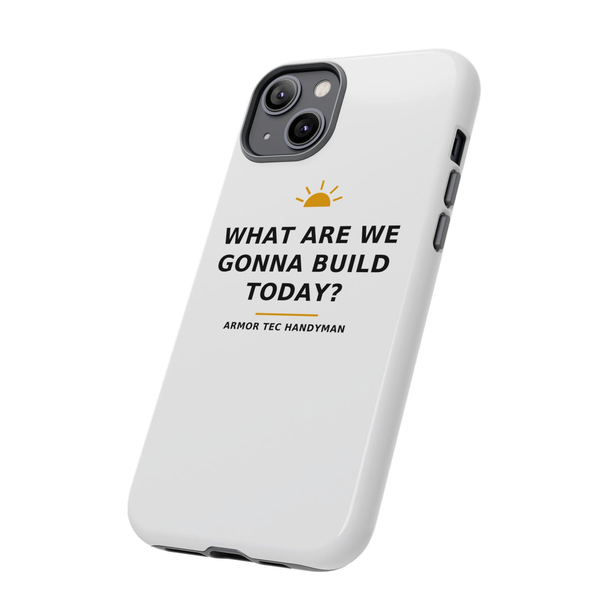 What Are We Gonna Build Today? — Phone Case