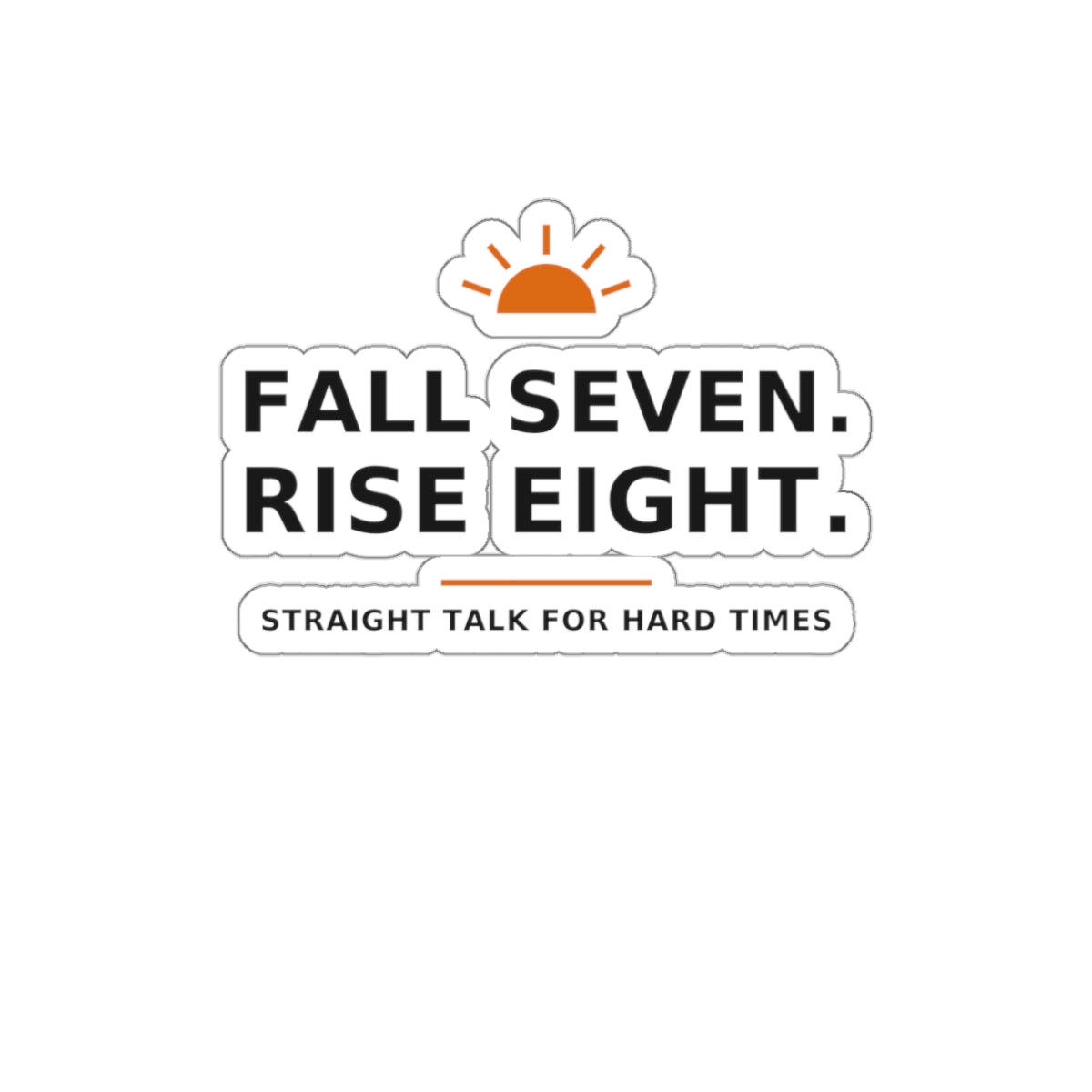 Fall Seven. Rise Eight. — Die-Cut Sticker