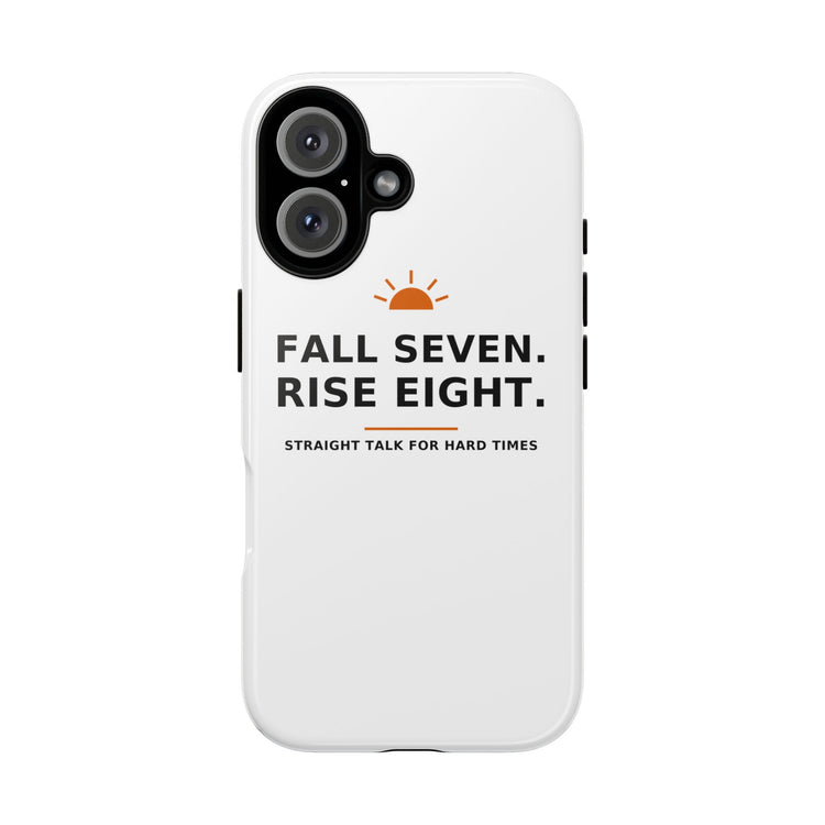 Fall Seven. Rise Eight. — Phone Case