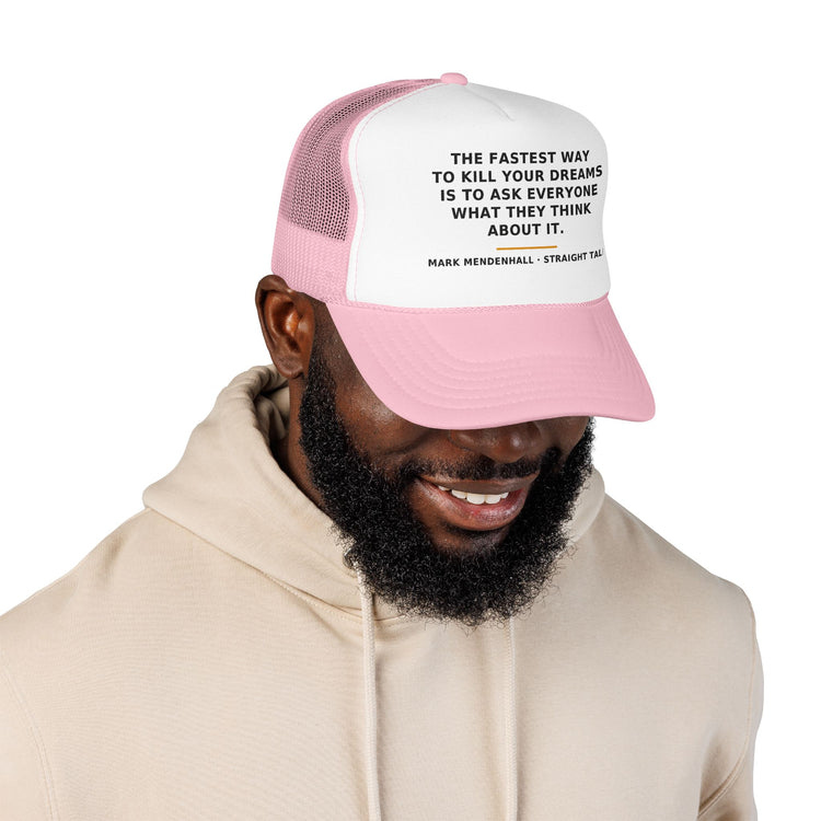 The Fastest Way to Kill Your Dreams — Trucker Cap