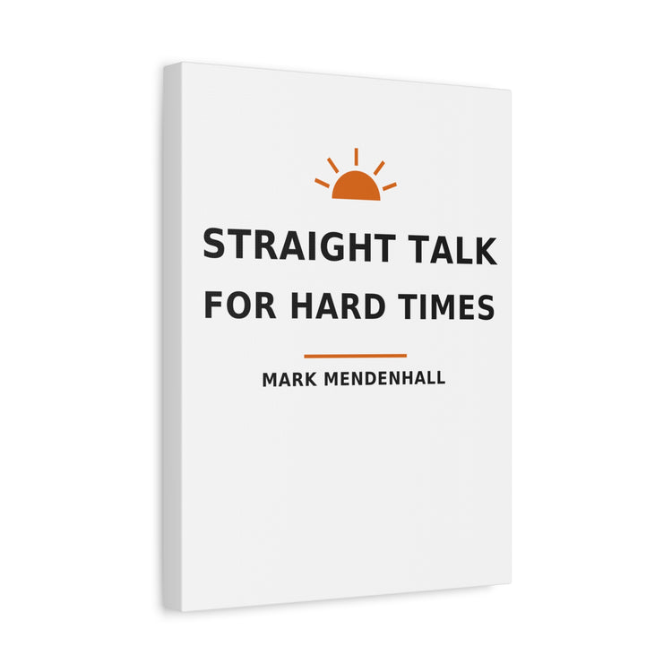Straight Talk for Hard Times — Canvas Print