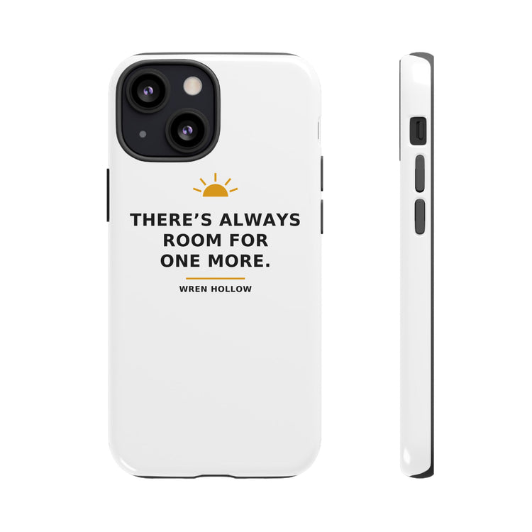 There's Always Room for One More — Phone Case