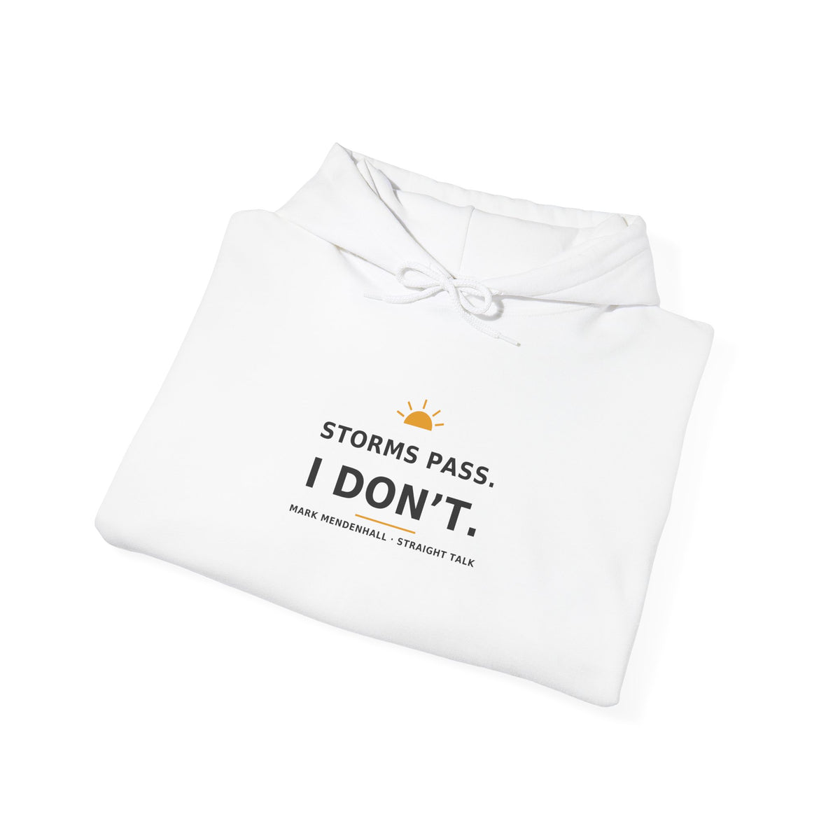 Storms Pass. I Don’t. — Hoodie