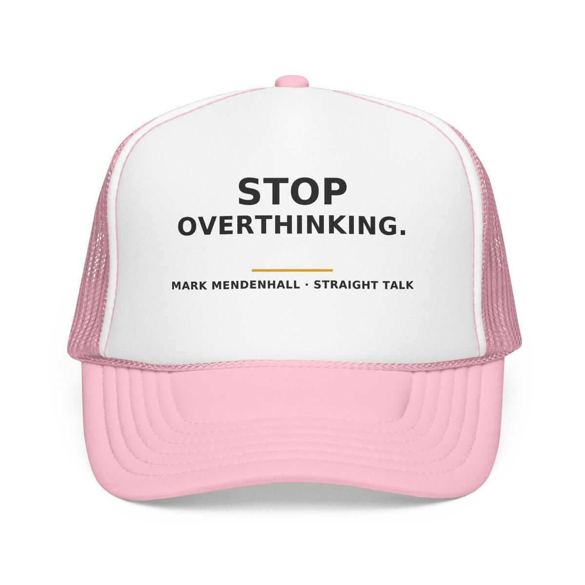 Stop Overthinking — Trucker Cap