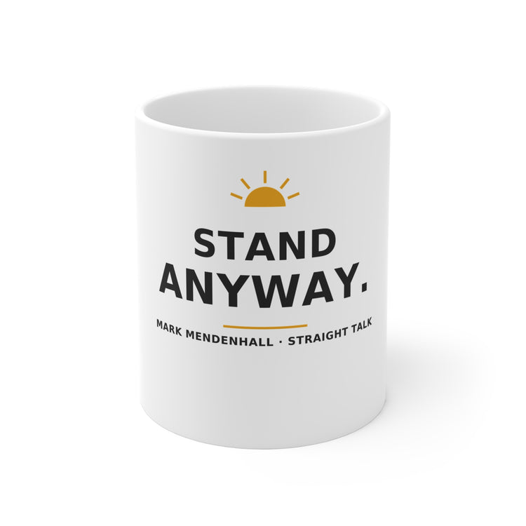 Stand Anyway — Mug 11oz