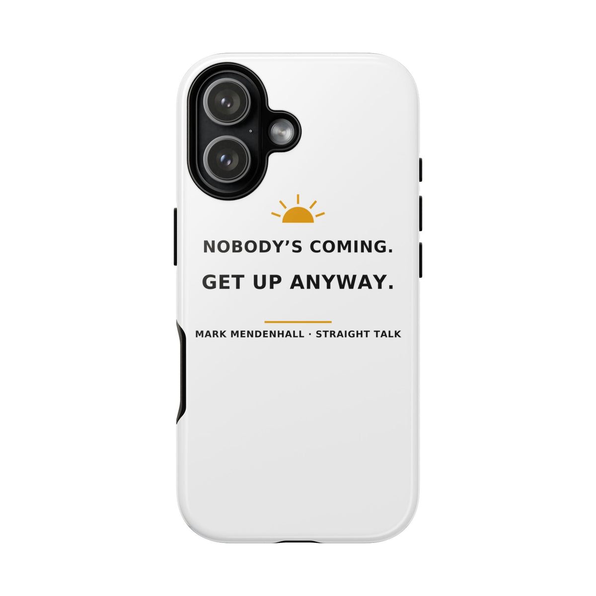 Nobody's Coming. Get Up Anyway. — Phone Case