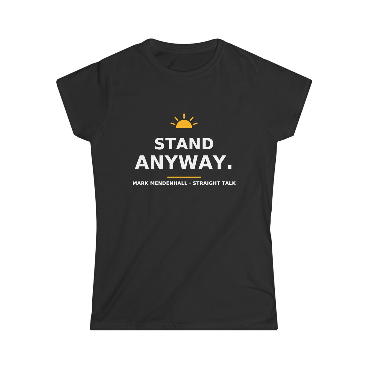 Stand Anyway — Women’s Tee