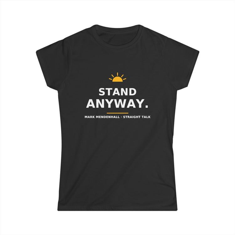 Stand Anyway — Women’s Tee