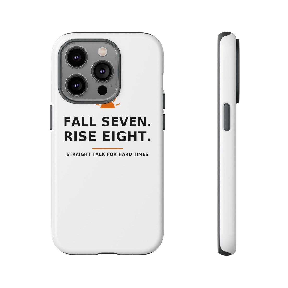 Fall Seven. Rise Eight. — Phone Case