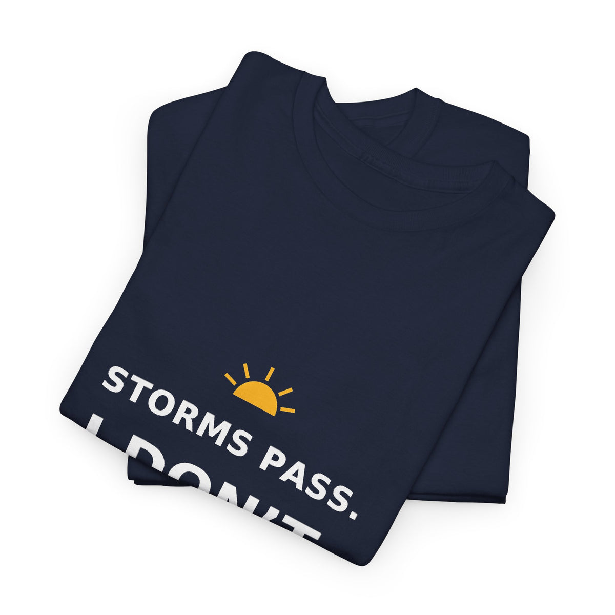 Storms Pass. I Don’t. — Unisex Tee