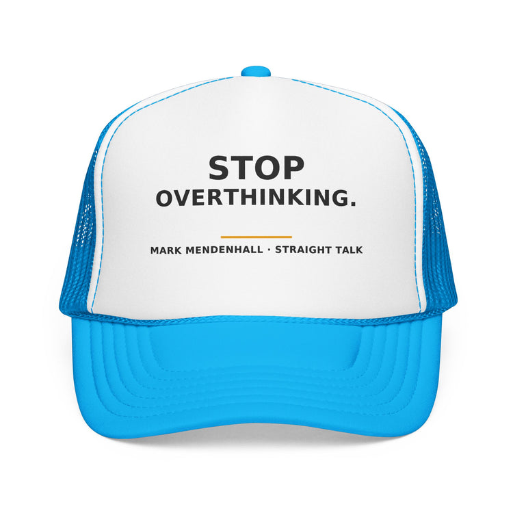 Stop Overthinking — Trucker Cap