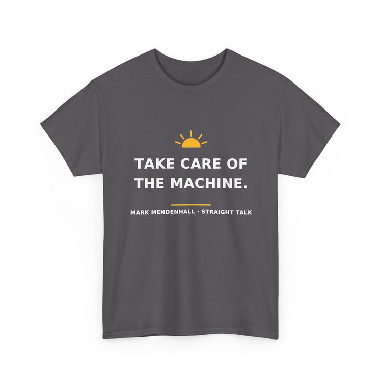 Take Care of the Machine — Unisex Tee