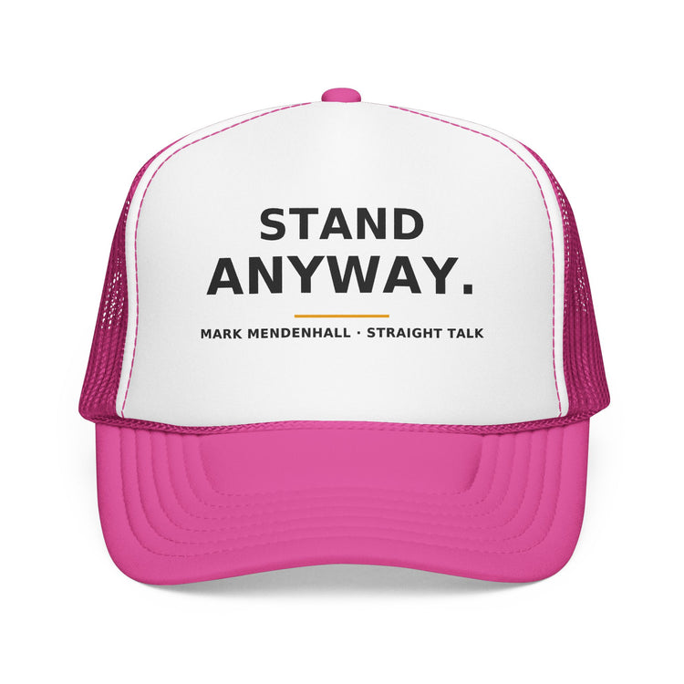 Stand Anyway — Trucker Cap