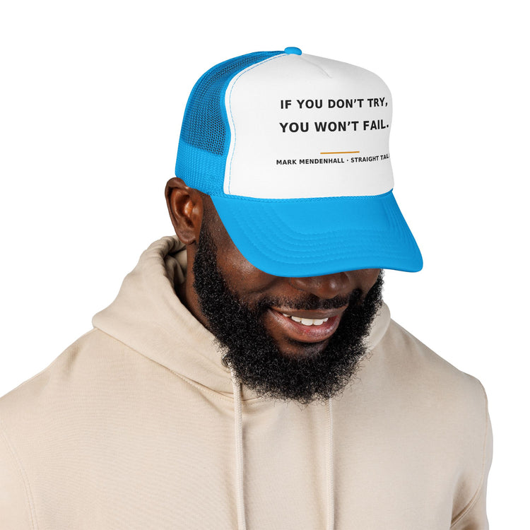 If You Don't Try, You Won't Fail — Trucker Cap
