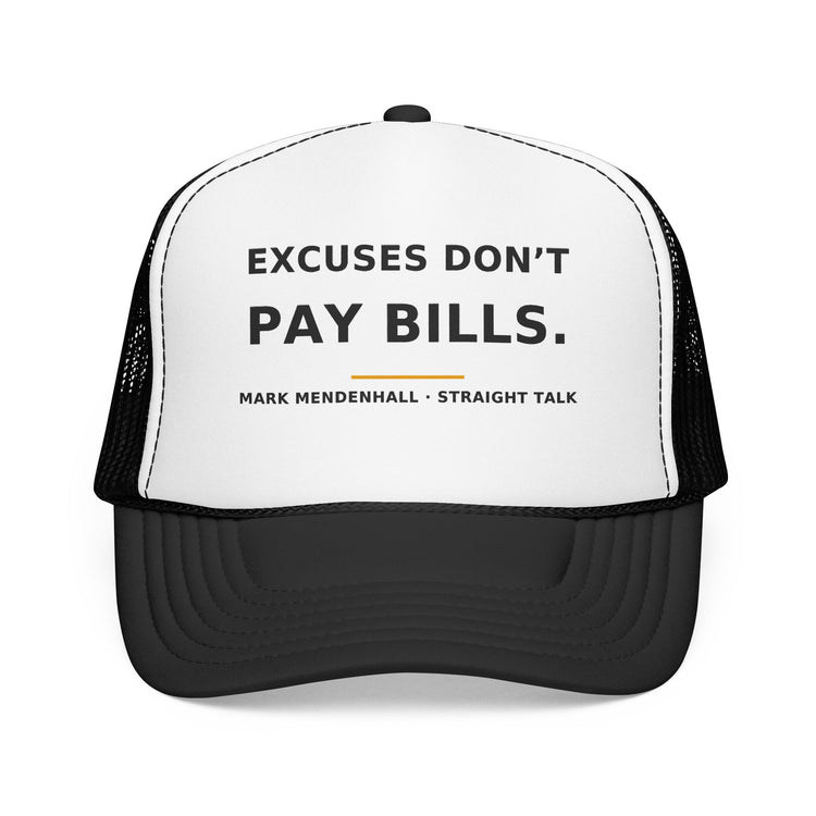 Excuses Don't Pay Bills — Trucker Cap