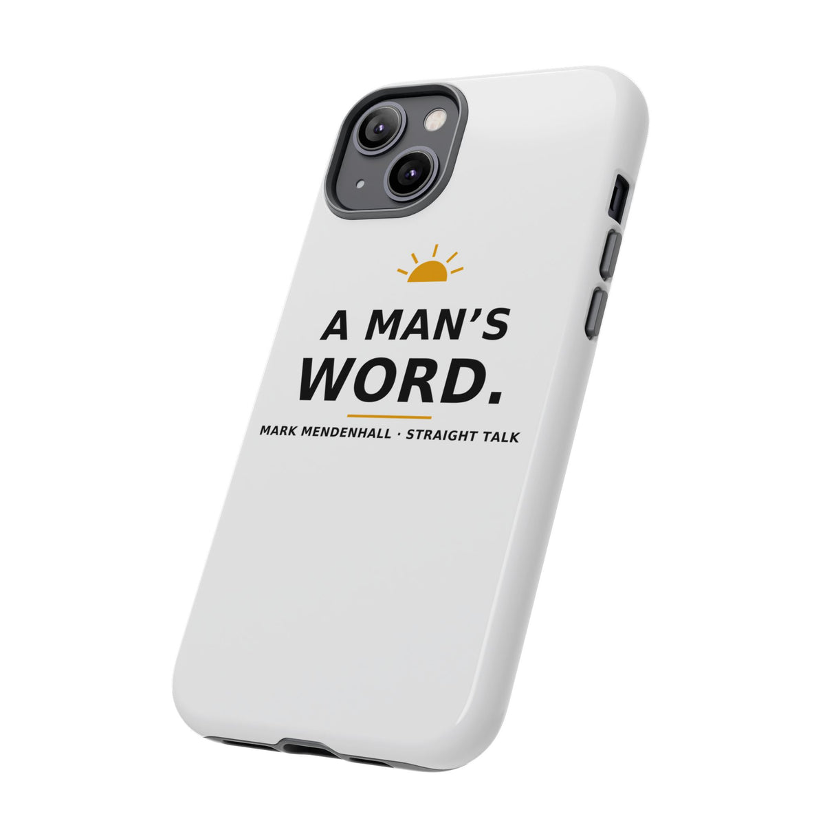 A Man's Word — Phone Case