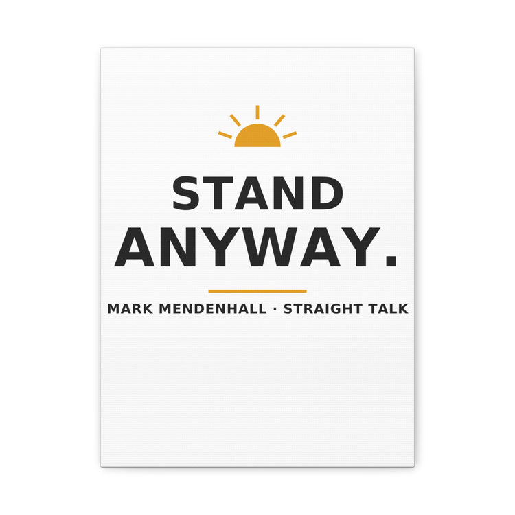 Stand Anyway — Canvas Print