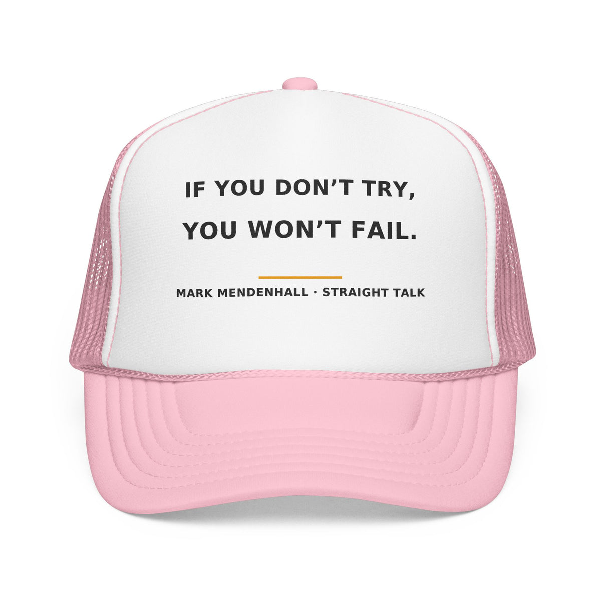 If You Don't Try, You Won't Fail — Trucker Cap