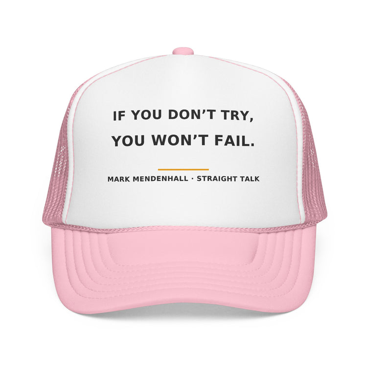 If You Don't Try, You Won't Fail — Trucker Cap