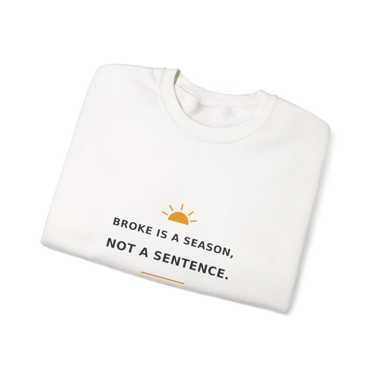 Broke Is a Season, Not a Sentence — Crewneck Sweatshirt