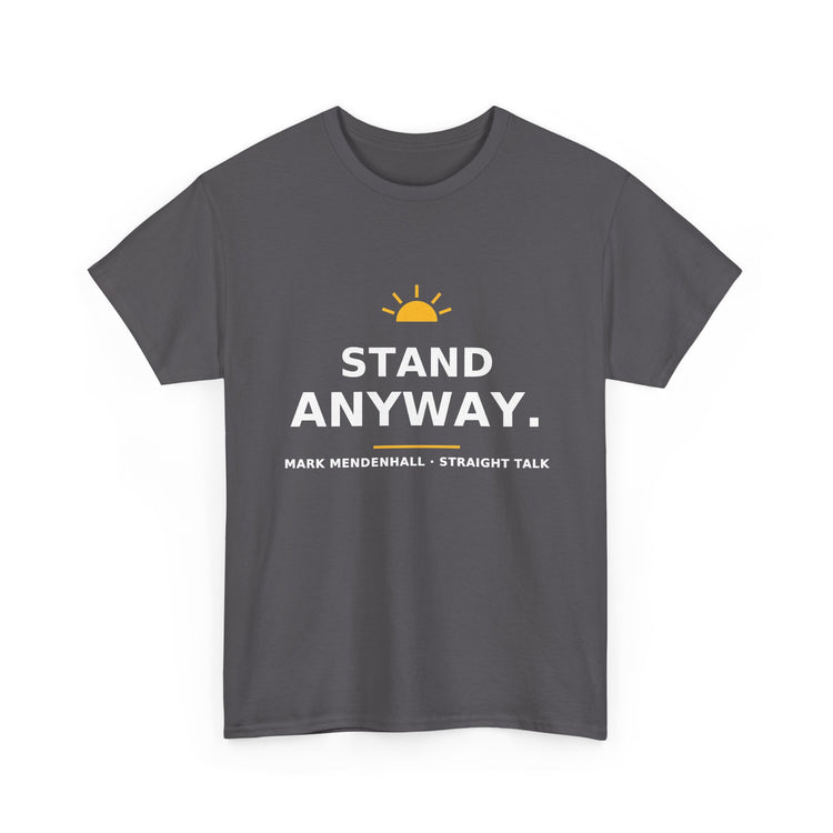 Stand Anyway — Unisex Tee