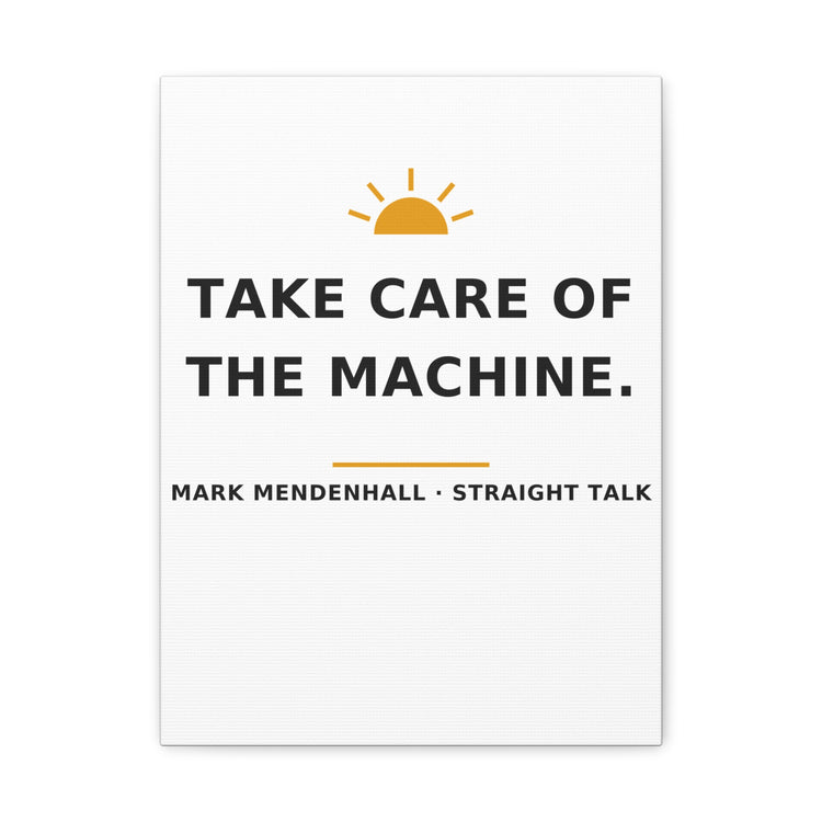 Take Care of the Machine — Canvas Print