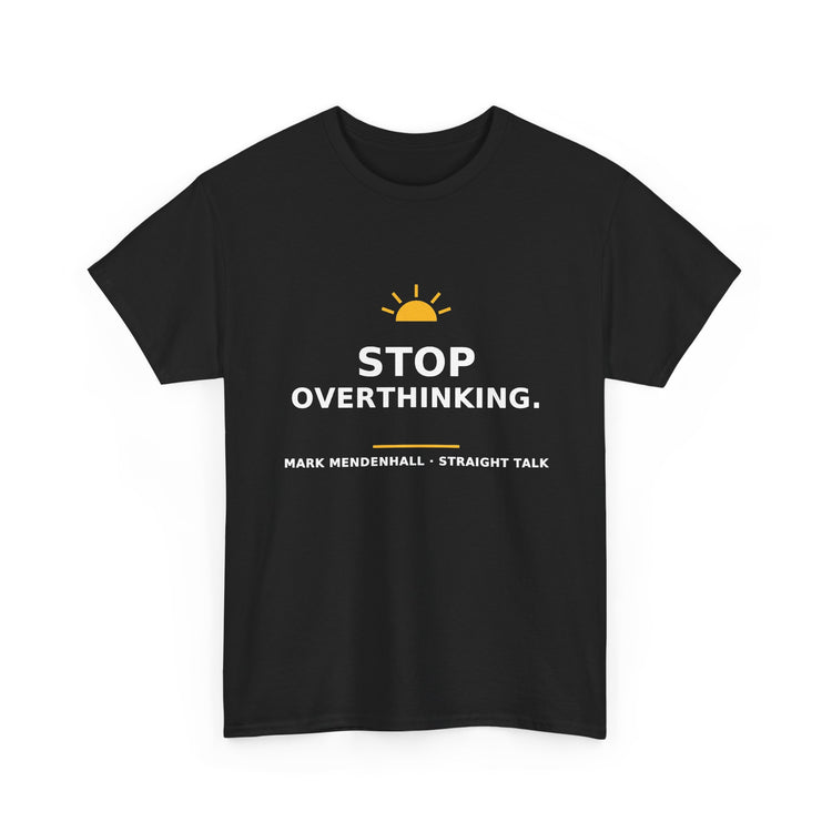 Stop Overthinking — Unisex Tee