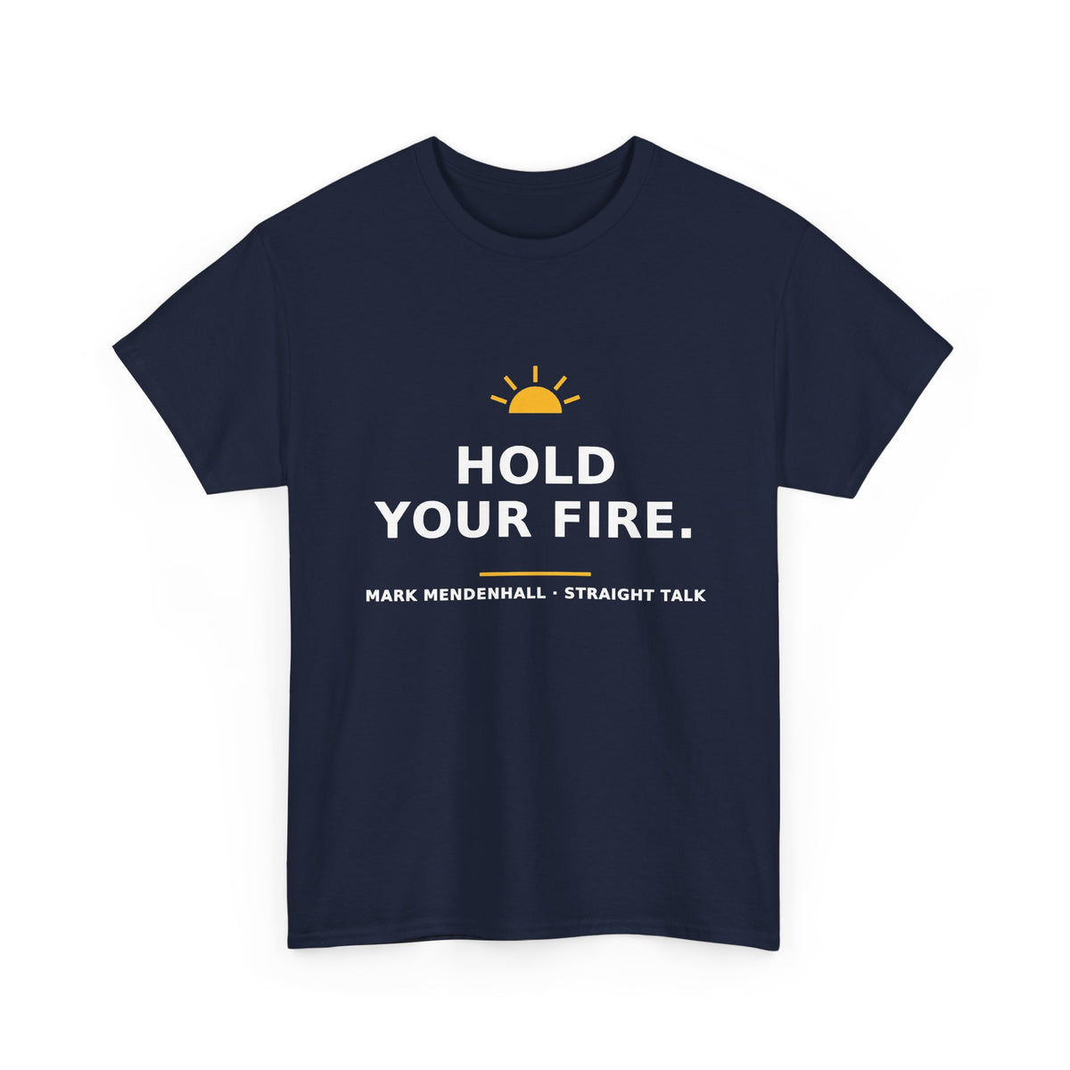 Hold Your Fire — Unisex Tee