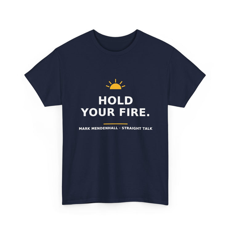 Hold Your Fire — Unisex Tee