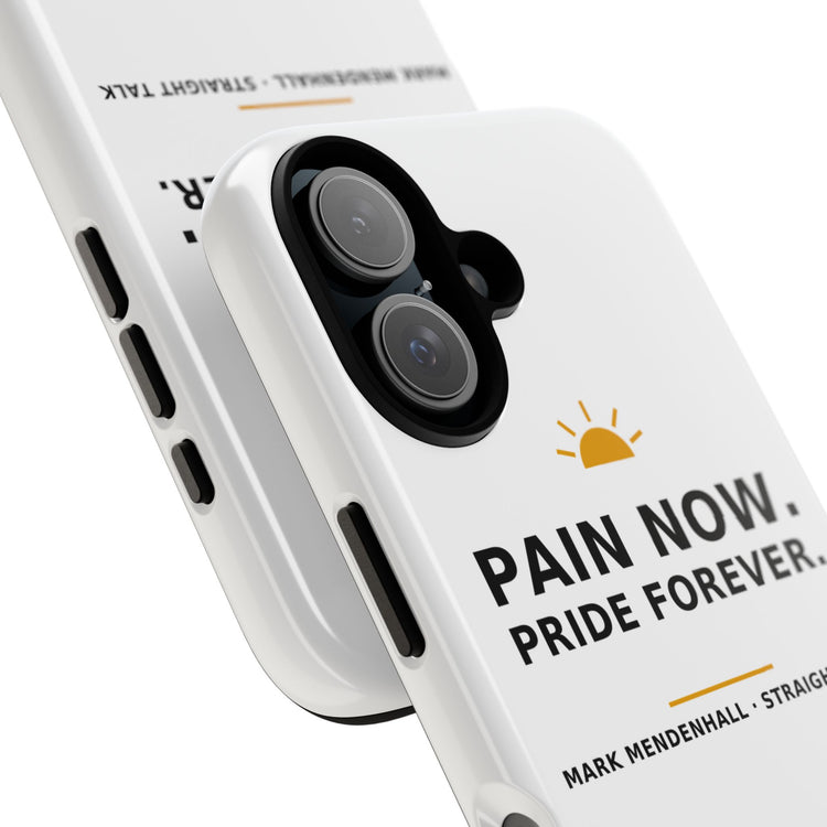 Pain Now. Pride Forever. — Phone Case