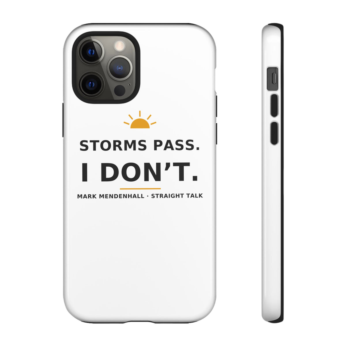 Storms Pass. I Don't. — Phone Case