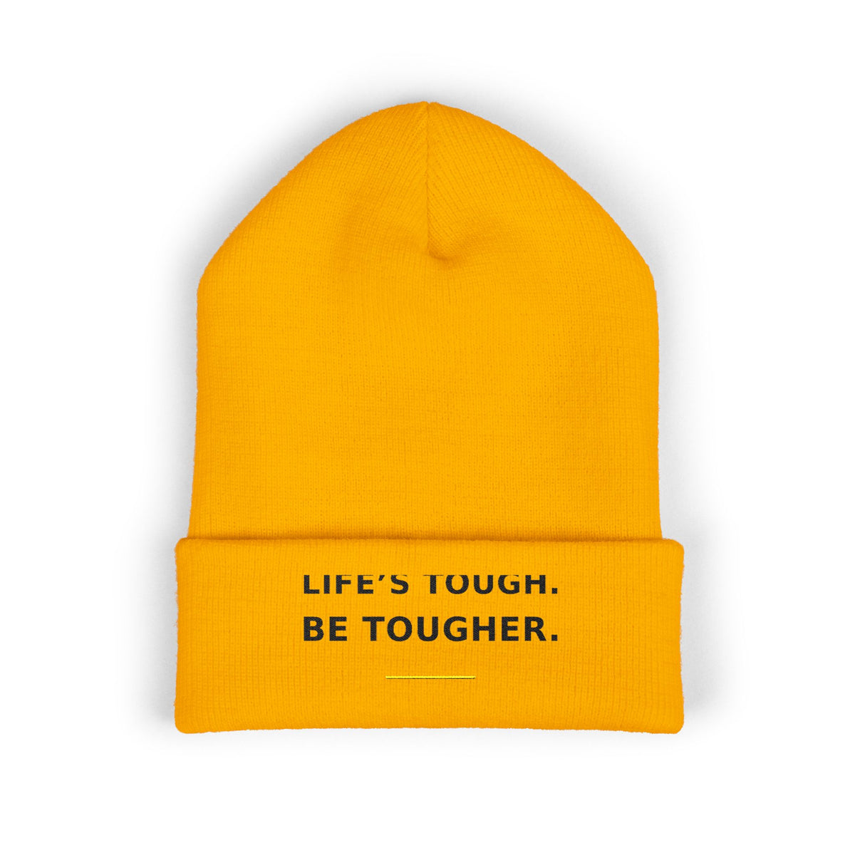Life's Tough. Be Tougher. — Beanie