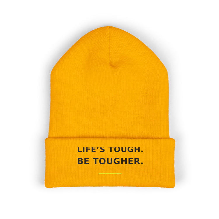 Life's Tough. Be Tougher. — Beanie