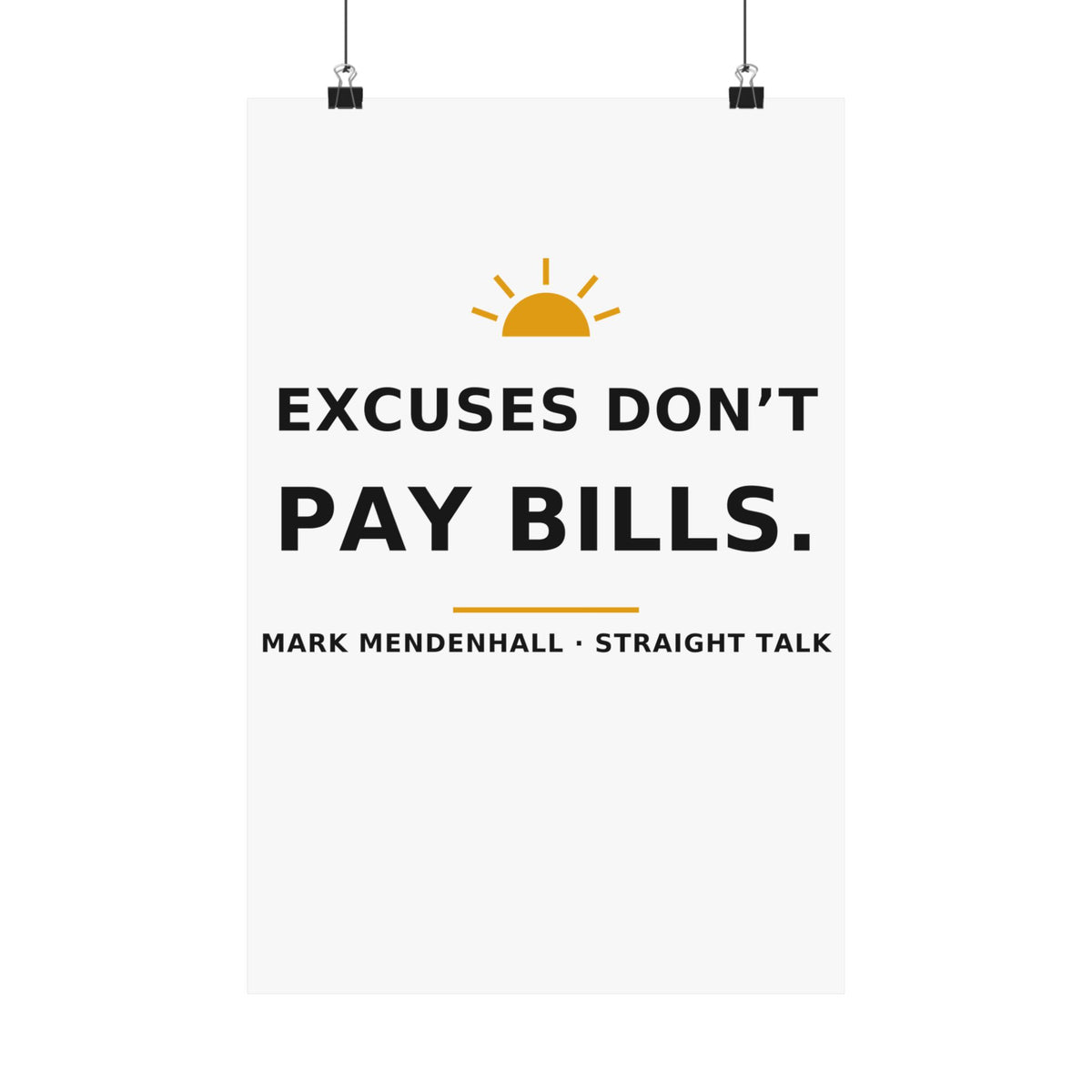 Excuses Don't Pay Bills — Poster