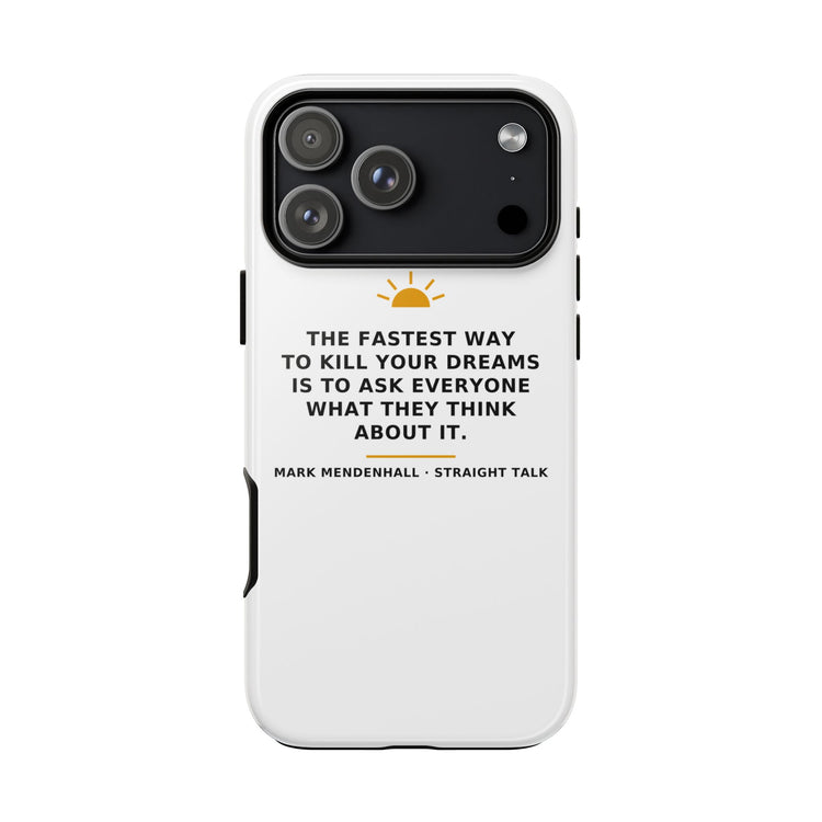 The Fastest Way to Kill Your Dreams — Phone Case
