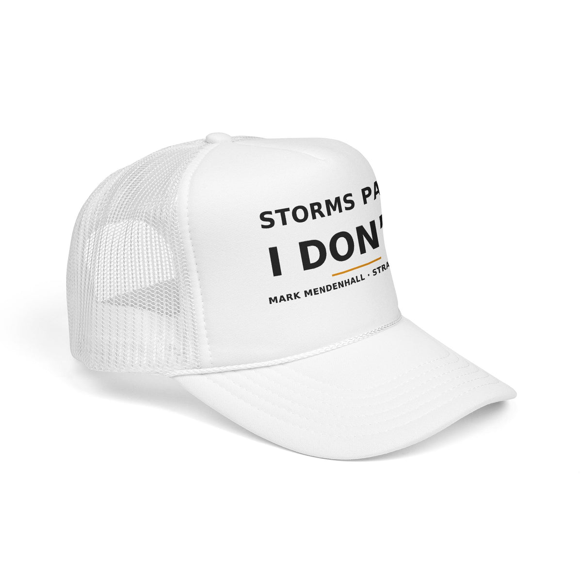 Storms Pass. I Don't. — Trucker Cap
