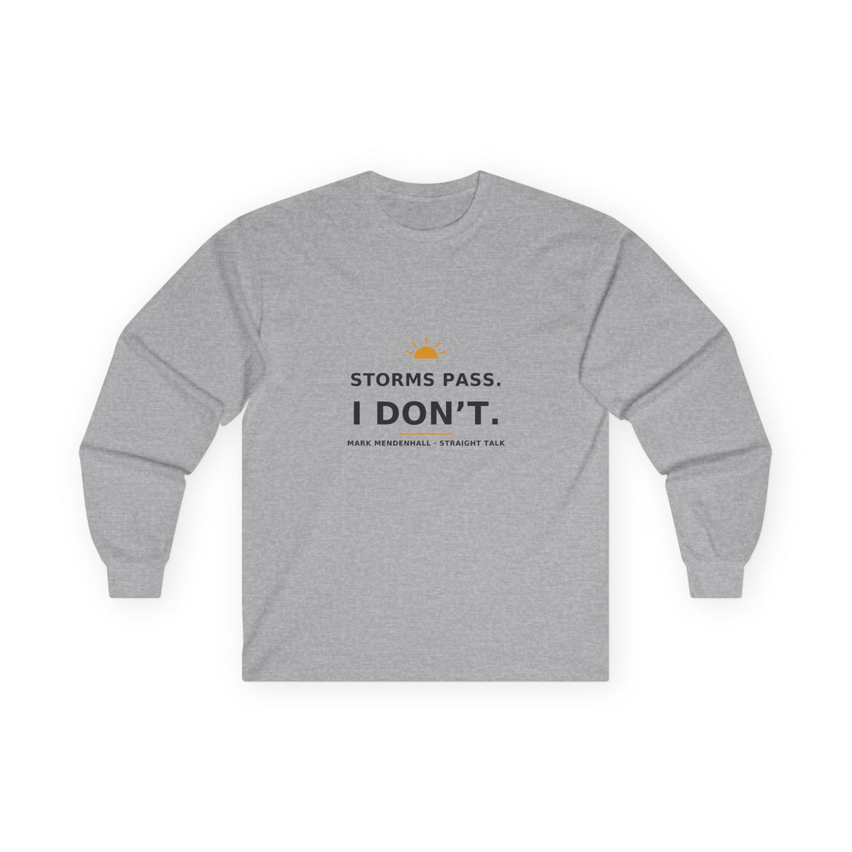 Storms Pass. I Don’t. — Long-Sleeve Tee