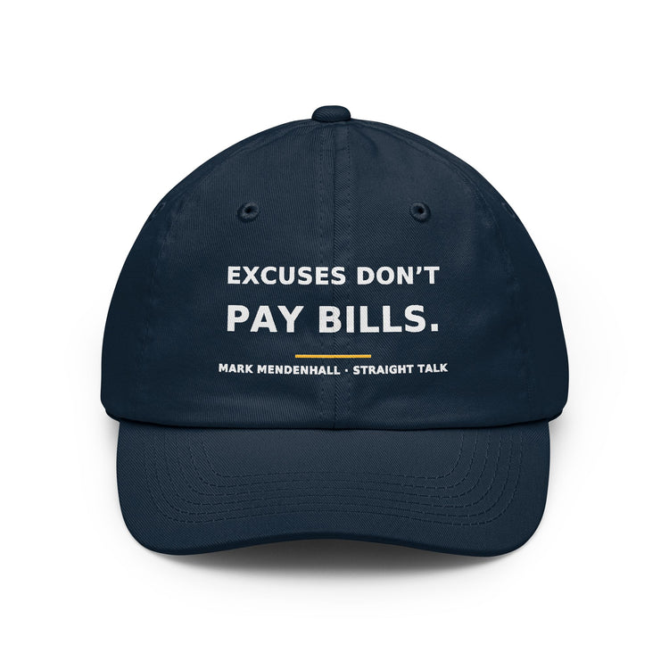 Excuses Don't Pay Bills — Dad Hat