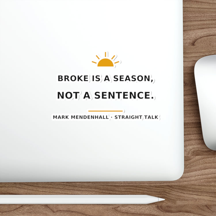 Broke Is a Season, Not a Sentence — Die-Cut Sticker