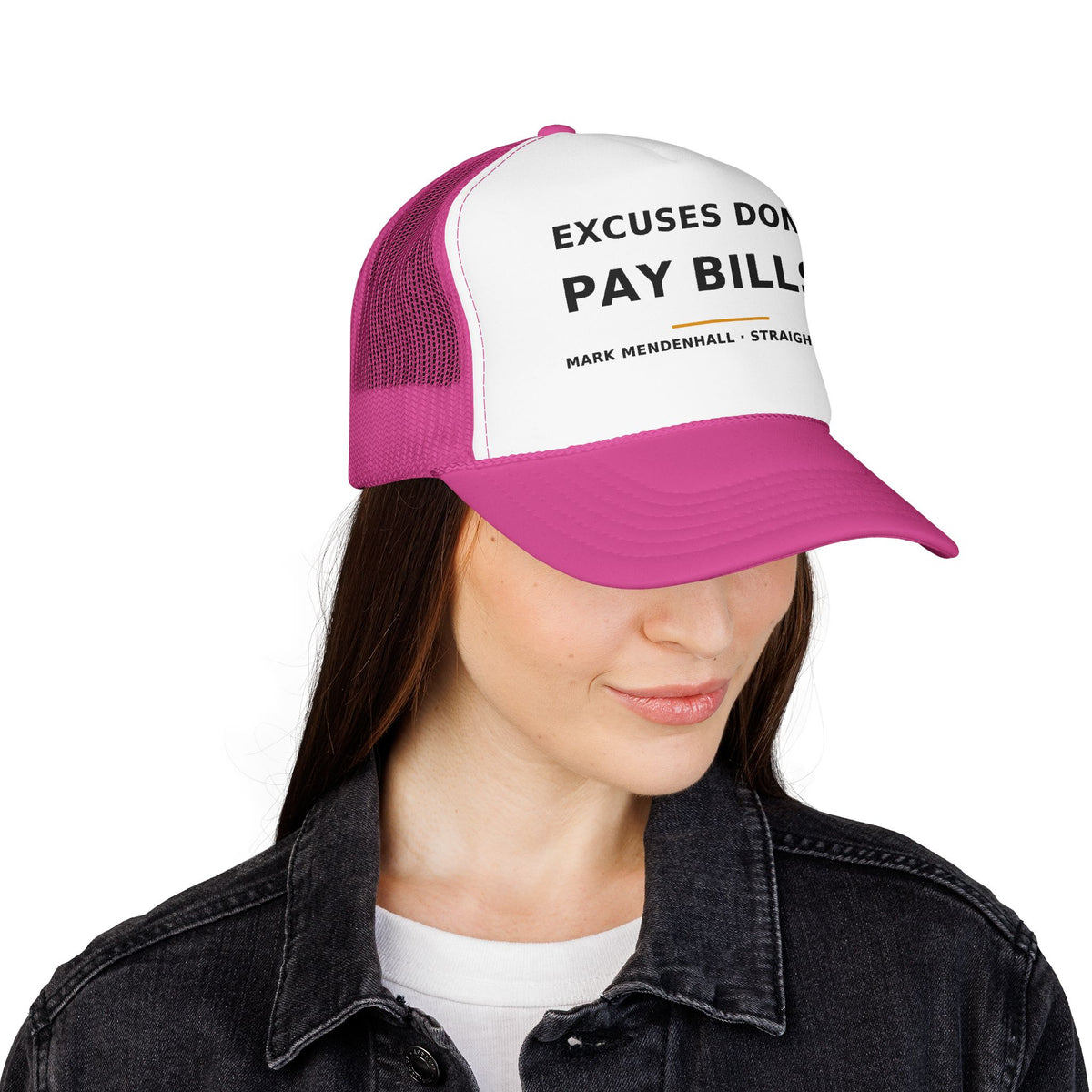 Excuses Don't Pay Bills — Trucker Cap