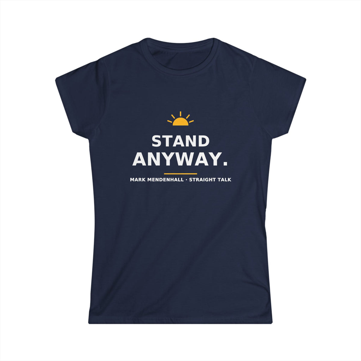 Stand Anyway — Women’s Tee