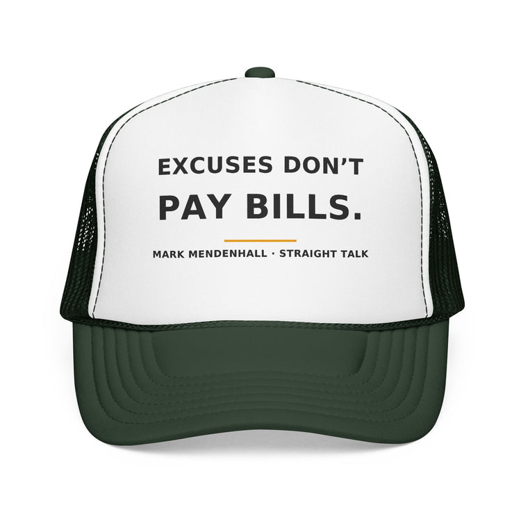 Excuses Don't Pay Bills — Trucker Cap