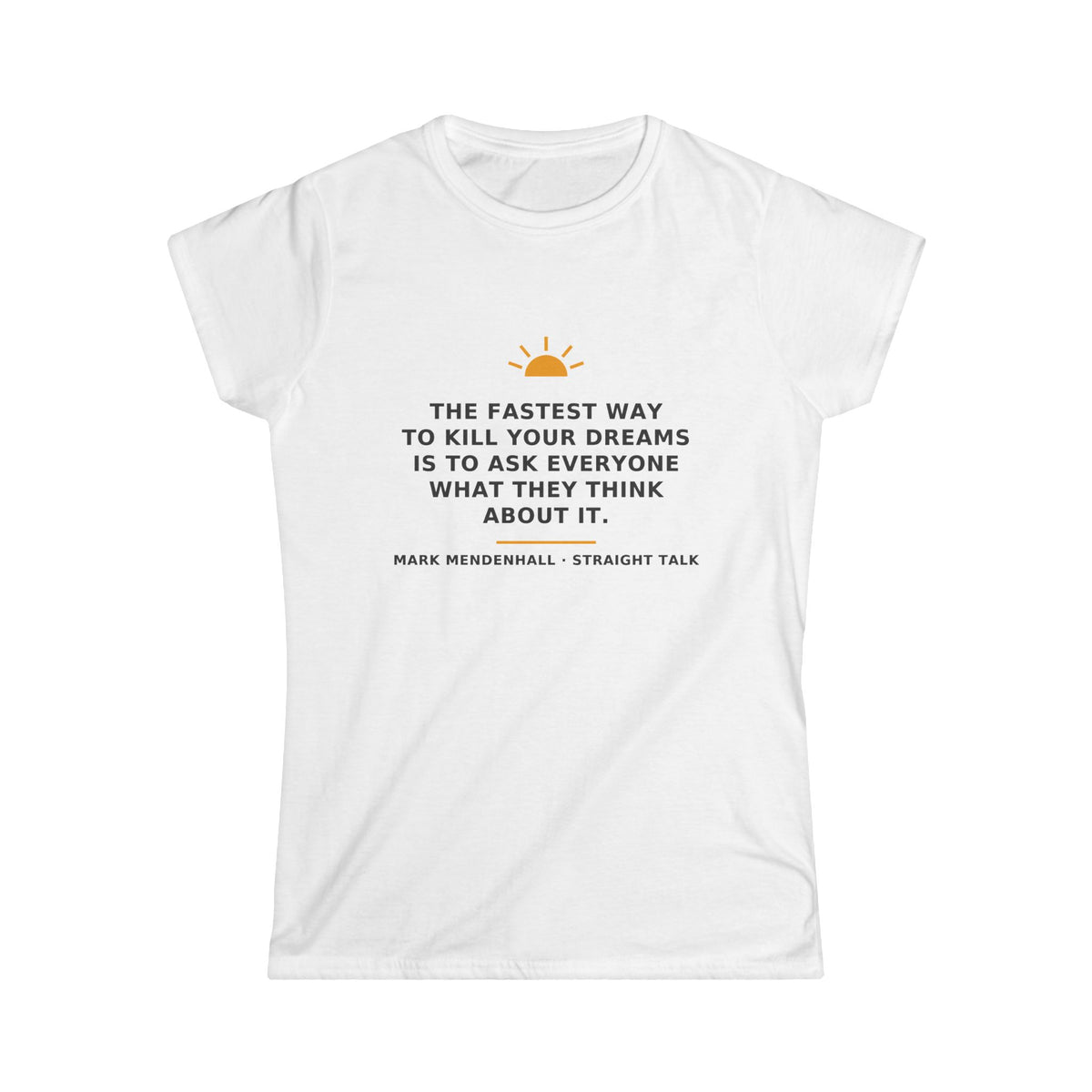 The Fastest Way to Kill Your Dreams — Women’s Tee