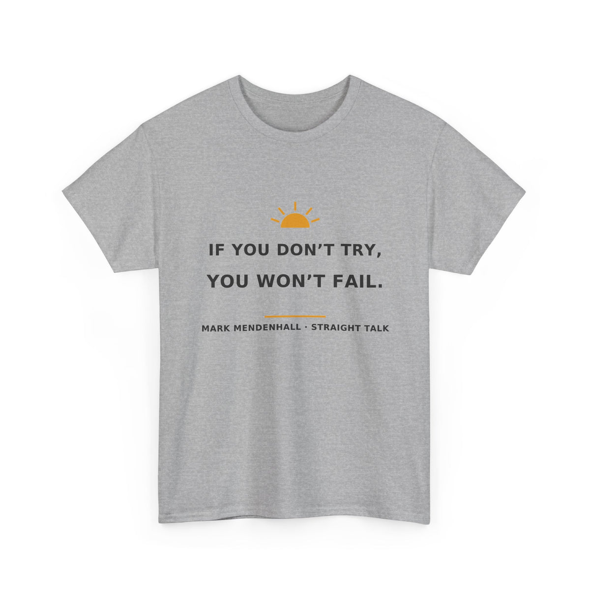 If You Don’t Try, You Won’t Fail — Unisex Tee