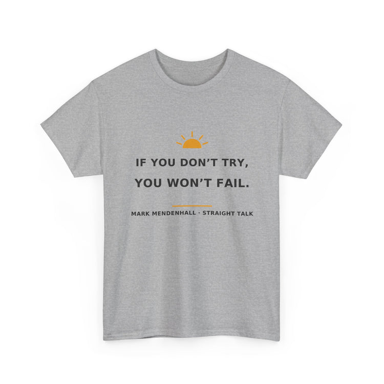 If You Don’t Try, You Won’t Fail — Unisex Tee