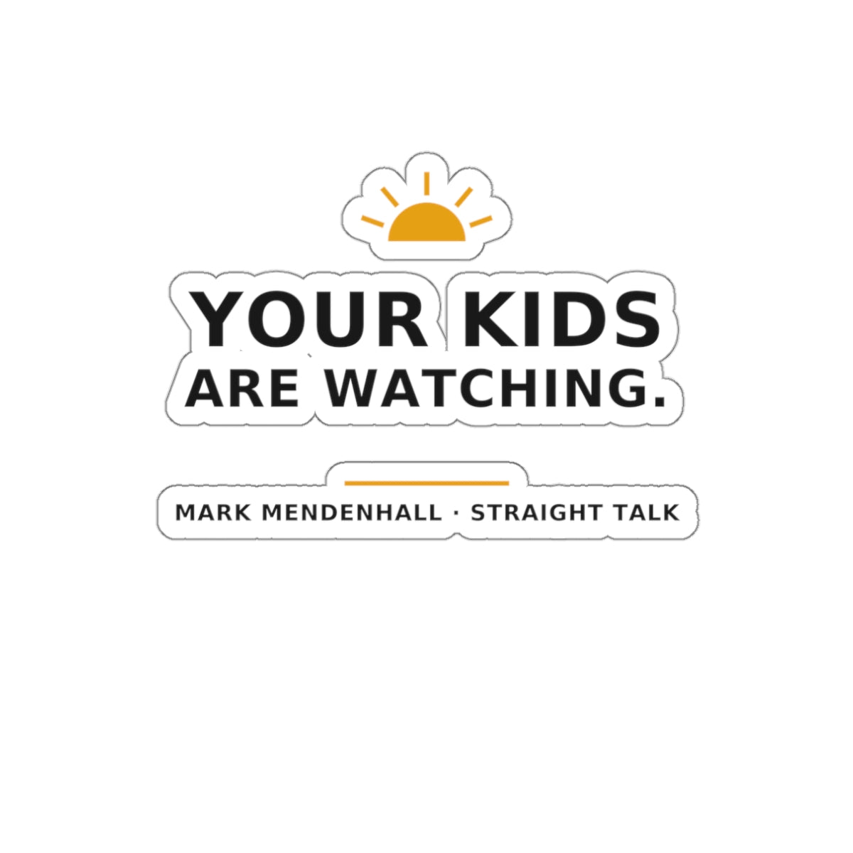 Your Kids Are Watching — Die-Cut Sticker