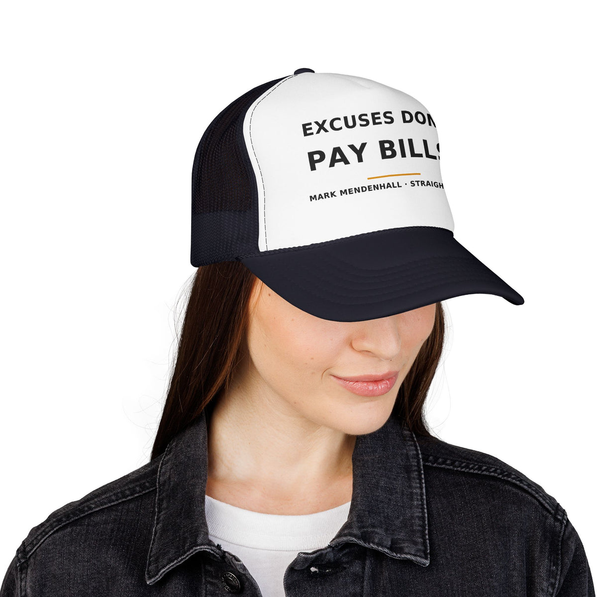 Excuses Don't Pay Bills — Trucker Cap