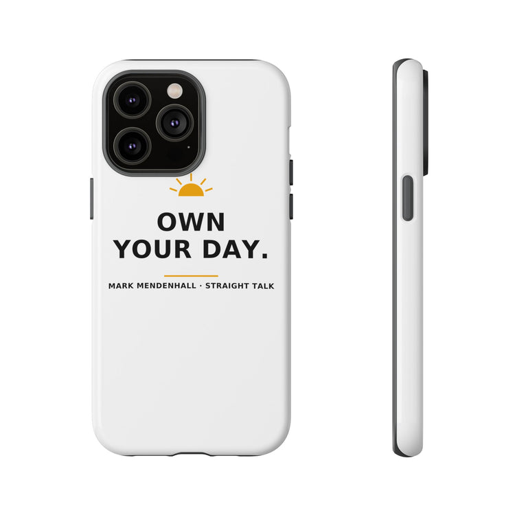 Own Your Day — Phone Case