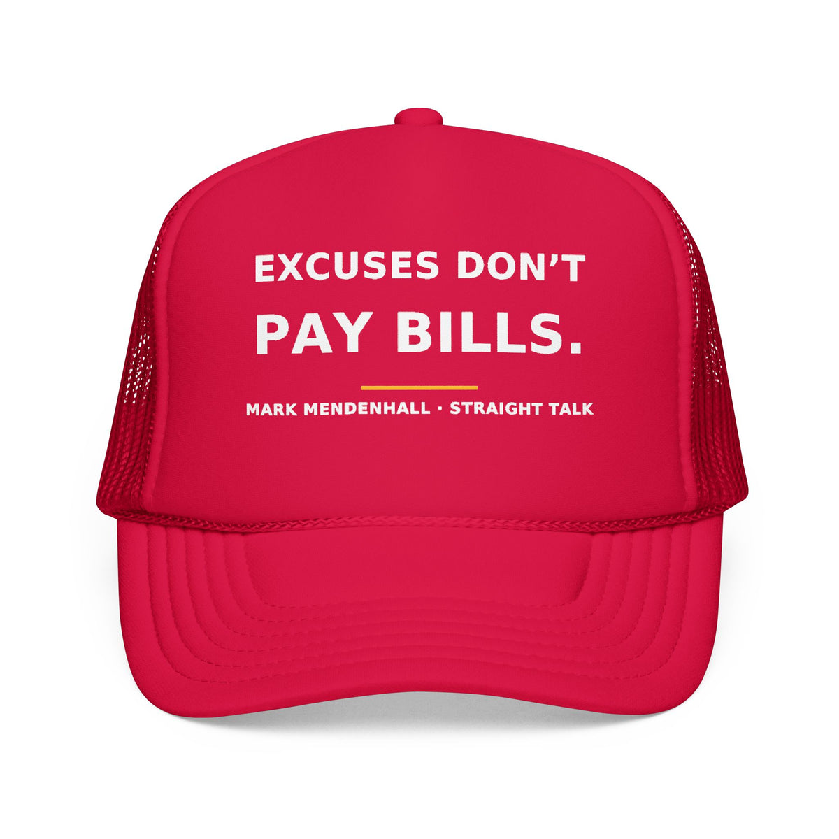 Excuses Don't Pay Bills — Trucker Cap